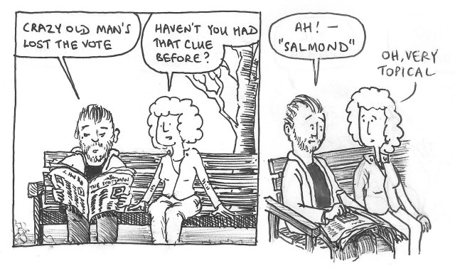 Carzy old man's lost the vote. Haven't you had that clue before? Ah! – "Salmond" Oh, very topical